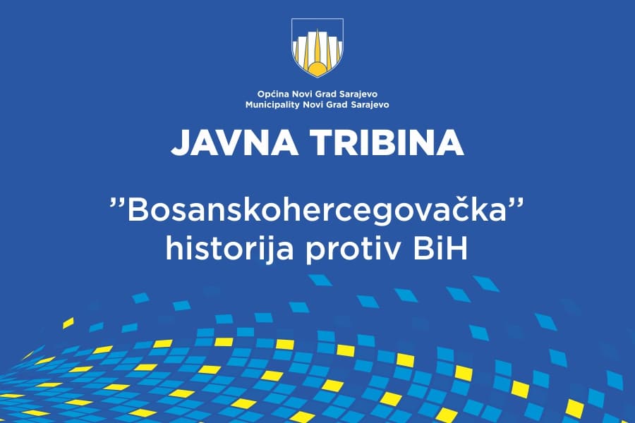 SUTRA JAVNA TRIBINA  - "BOSANSKOHERCEGOVAČKA" HISTORIJA PROTIV BiH