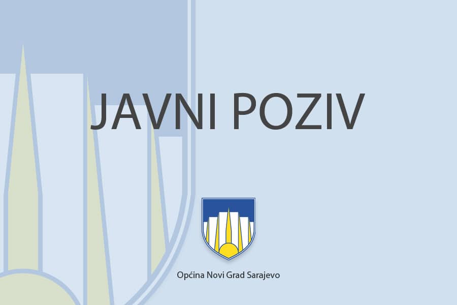 J A V N I   P O Z I V za prijavu prijedloga projekata nevladinih i neprofitnih organizacija humanitarnog karaktera koji će se finansirati sredstvima iz Budžeta Općine Novi Grad Sarajevo u 2022. godini